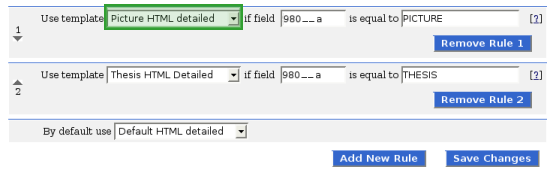 1. Use Template [Picture HTML Detailed] if tag [980__a] is equal to [PICTURE] 2. Use Template [Thesis HTML detailed] if tag [980__a] is equal to [THESIS] 3. By default use [Default HTML Detailed]